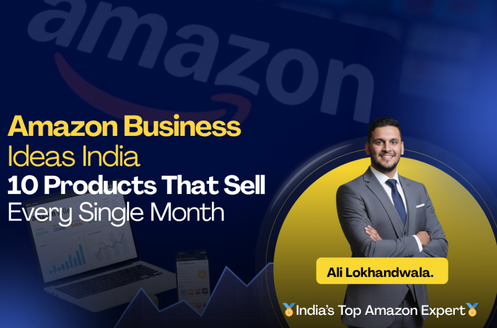 Amazon Business Ideas India — 10 Products That Sell Every Single Month